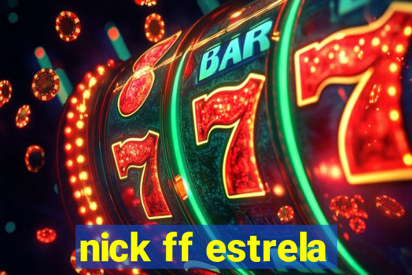 nick ff estrela